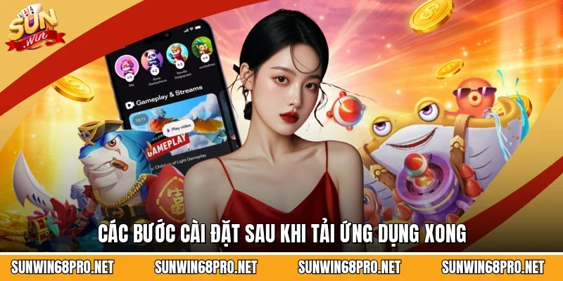 Các bước cài đặt sau khi tải ứng dụng xong