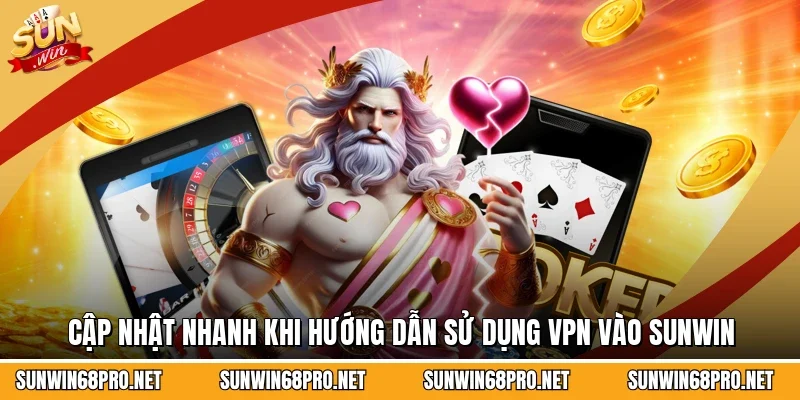 Hướng Dẫn Sử Dụng VPN Vào Sunwin - Truy Cập Nhanh Gọn Lẹ 4 Sunwin Cập nhật nhanh khi hướng dẫn sử dụng VPN vào Sunwin